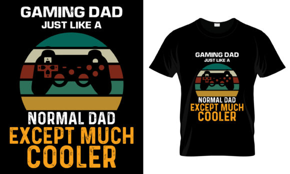 Gaming Dad Just Like a Normal T-Shirt: The Perfect Gift for Every Gamer