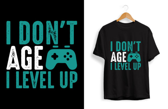 Gaming T-Shirt Design: The 'I Don't Age I Level Up' Philosophy