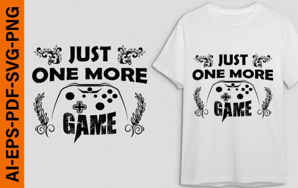 Just One More Gaming T-shirt: Your Digital Creative Toolkit
