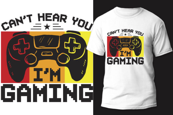 Mastering the Can t Hear You I m Gaming T-Shirt Design: Your Guide to Printing Success